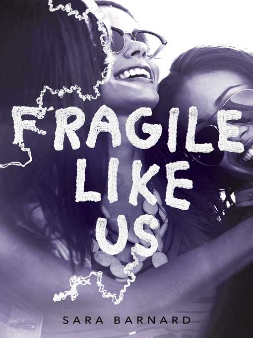 Title details for Fragile Like Us by Sara Barnard - Wait list